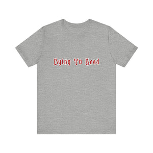 Dying to Read Tee