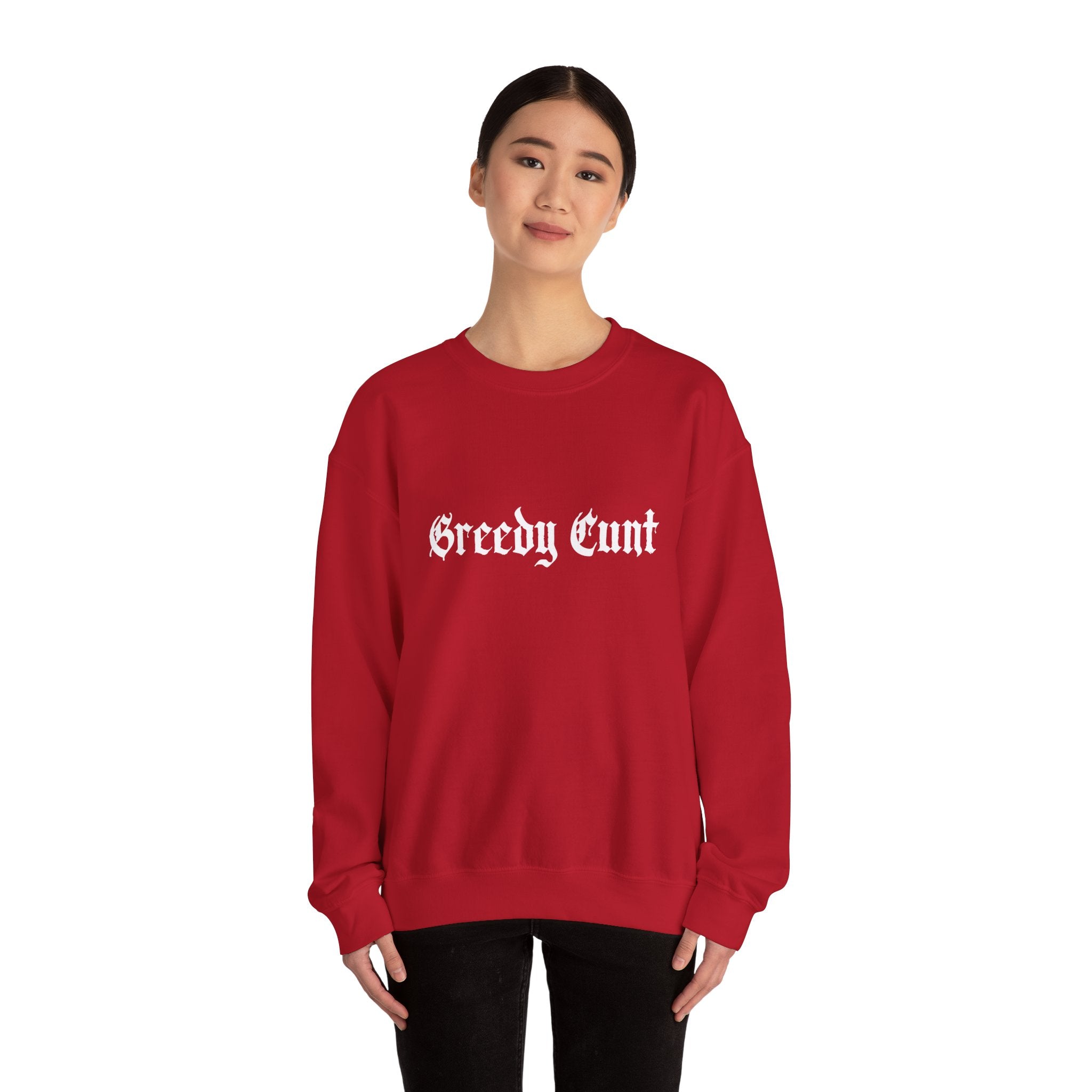 Greedy Cunt Crewneck