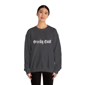 Greedy Cunt Crewneck