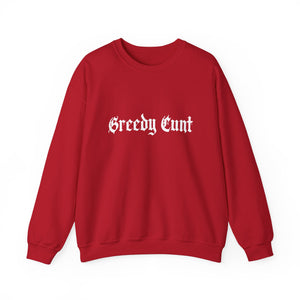 Greedy Cunt Crewneck