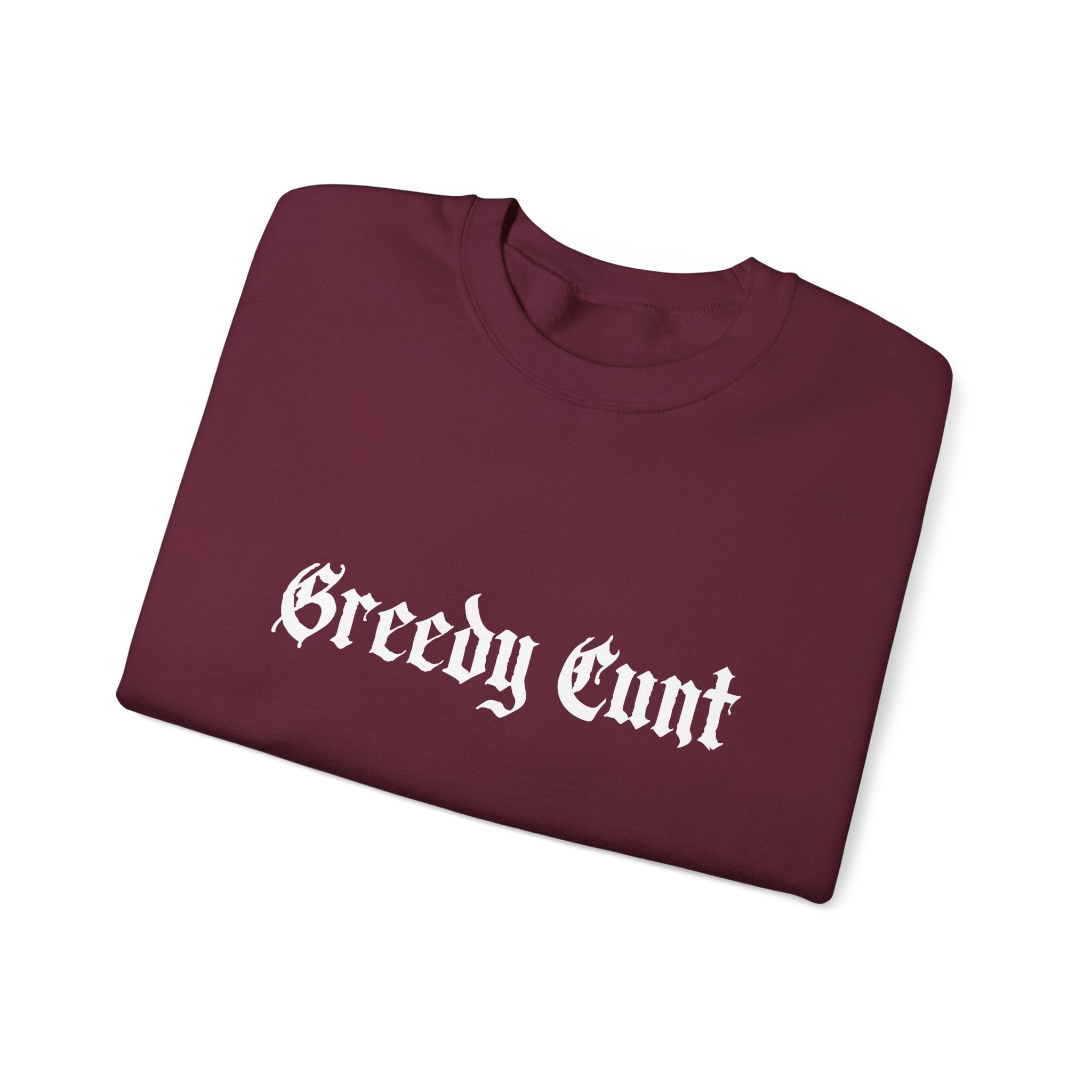 Greedy Cunt Crewneck