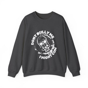 Bully Me Sweatshirt