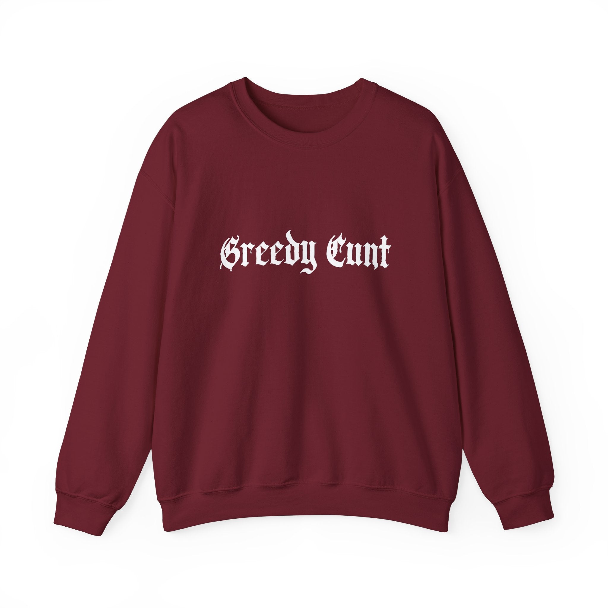 Greedy Cunt Crewneck