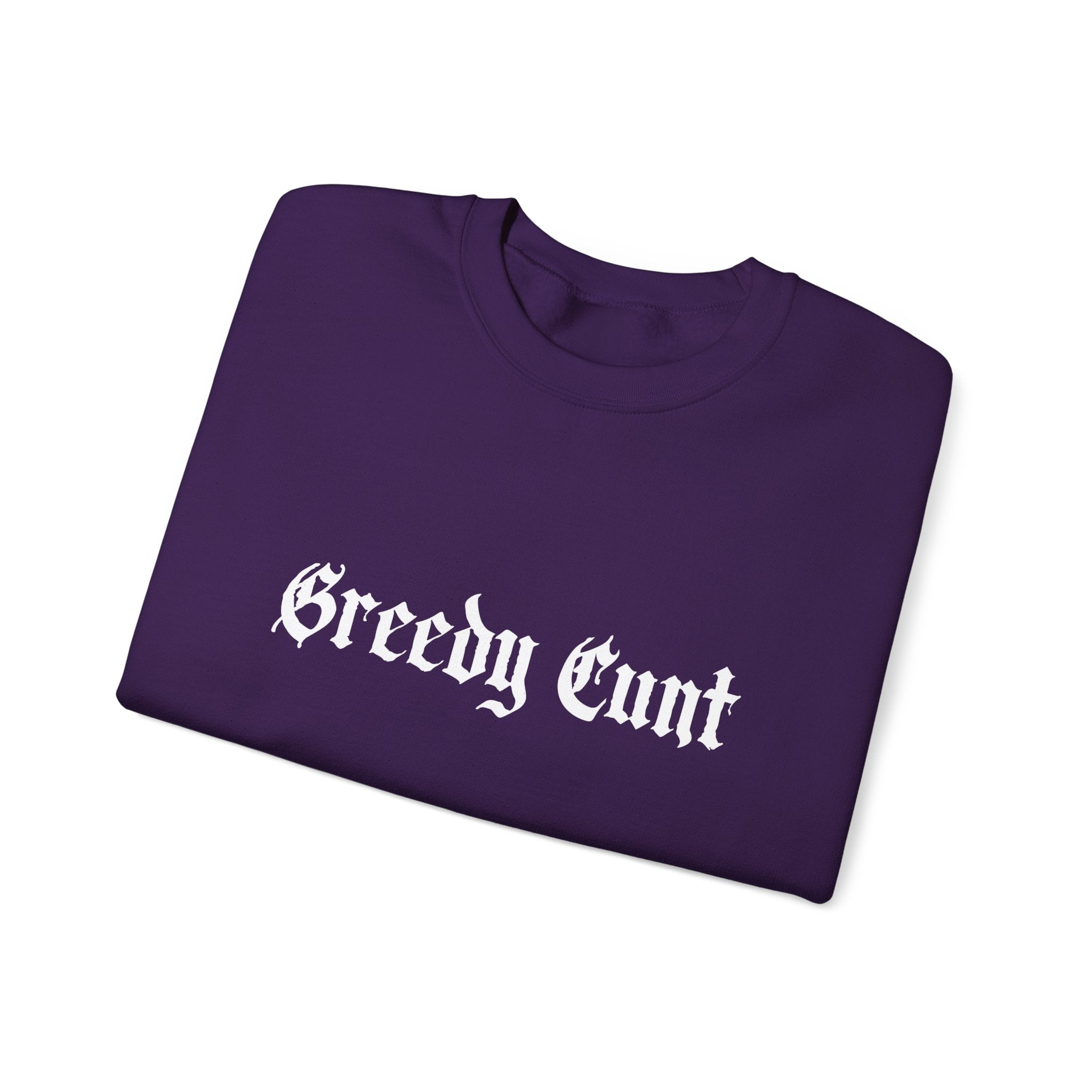 Greedy Cunt Crewneck