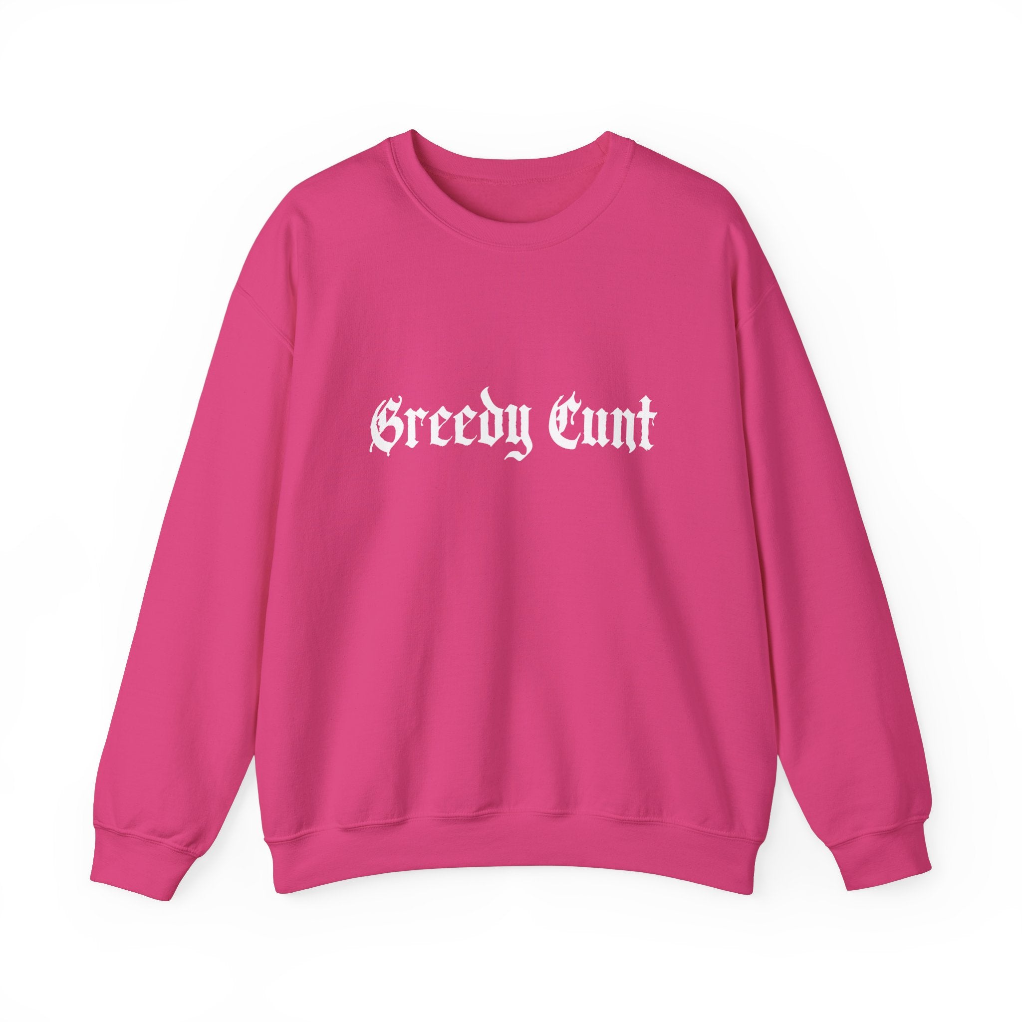 Greedy Cunt Crewneck