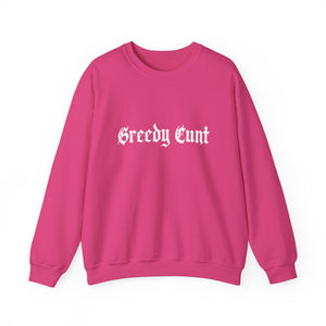 Greedy Cunt Crewneck