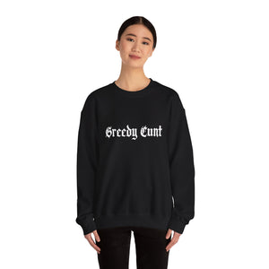 Greedy Cunt Crewneck