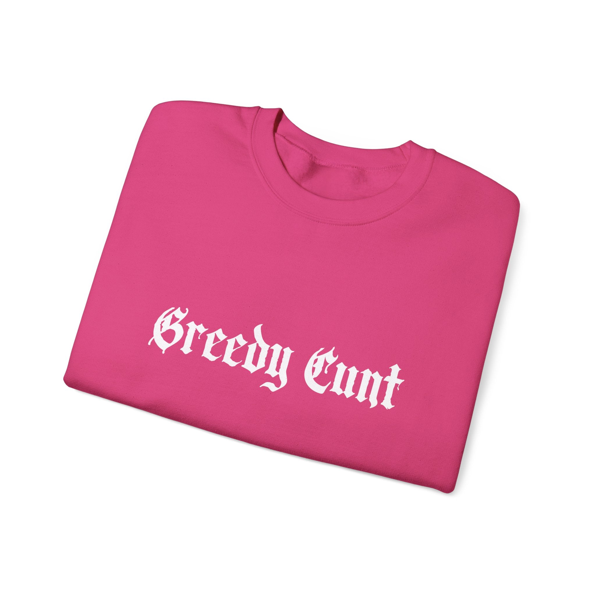 Greedy Cunt Crewneck