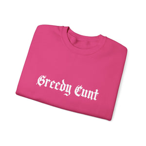 Greedy Cunt Crewneck