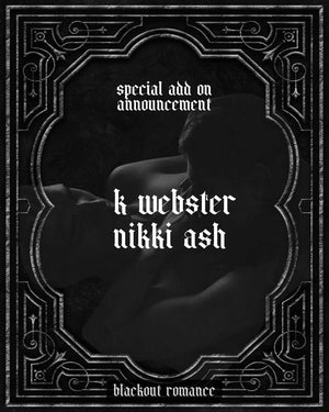 PRE-ORDER ADD-ON - K WEBSTER & NIKKI ASH